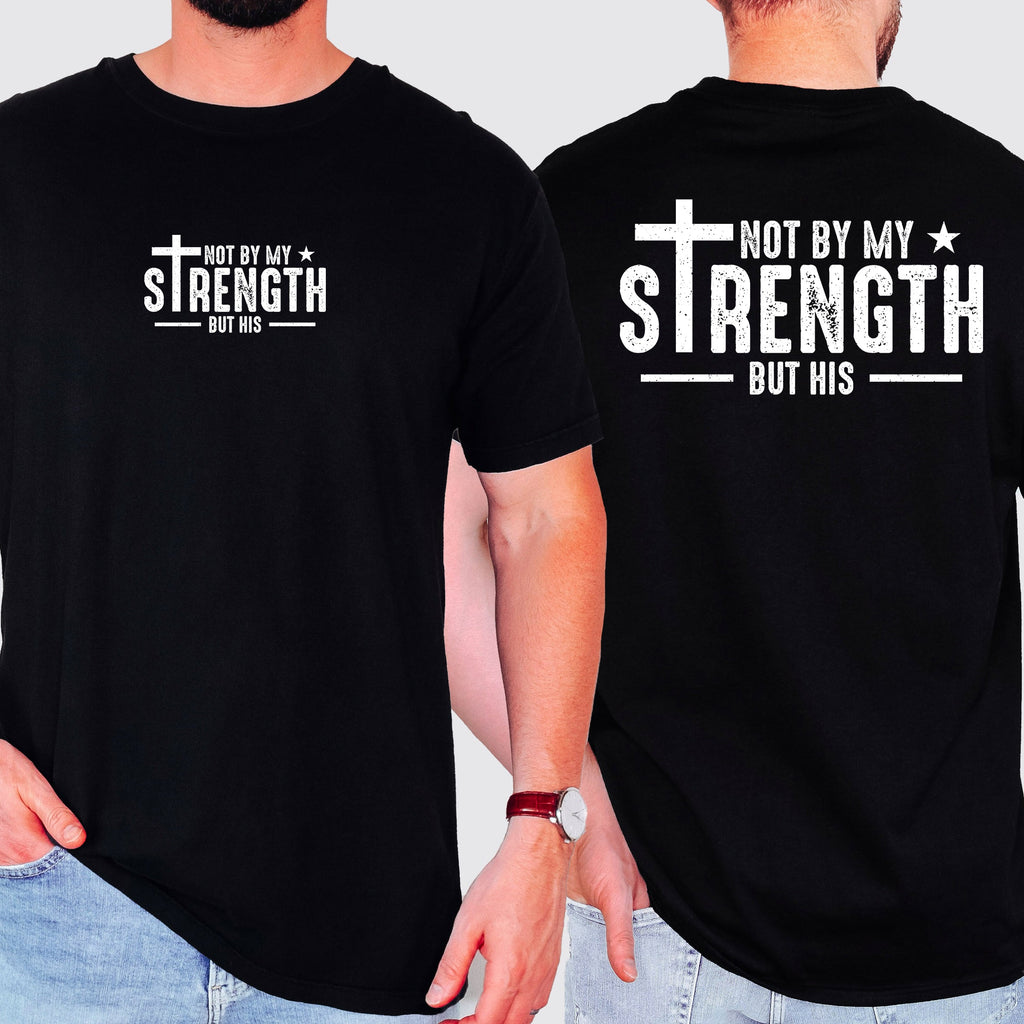 Not My Strength But His Faith Christian Jesus Gospel Religious Comfort Colors Tee