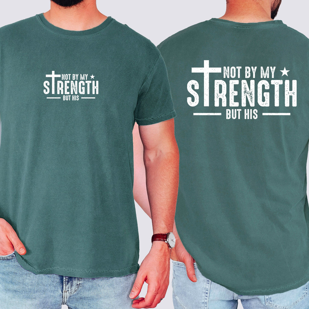Not My Strength But His Faith Christian Jesus Gospel Religious Comfort Colors Tee