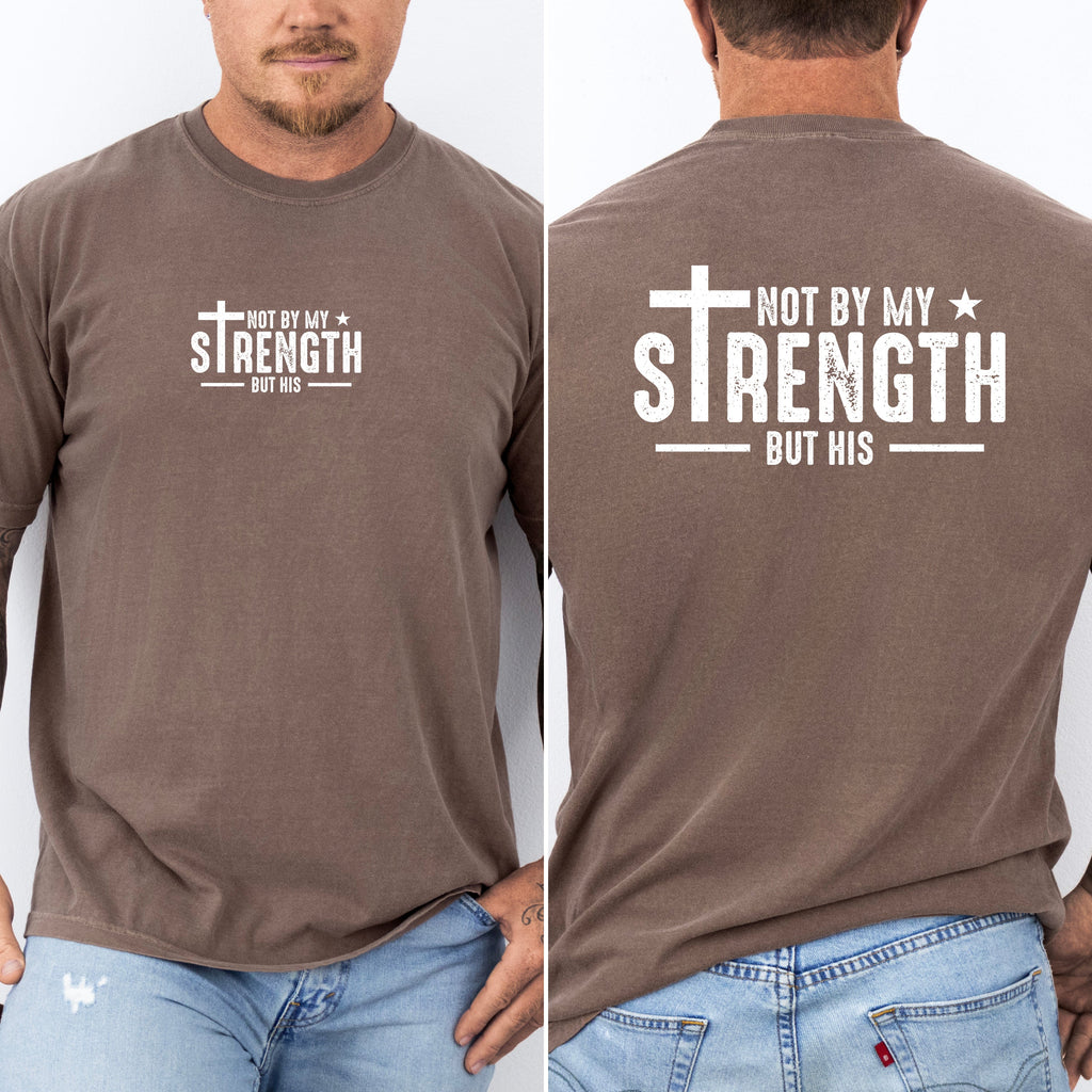 Not My Strength But His Faith Christian Jesus Gospel Religious Comfort Colors Tee