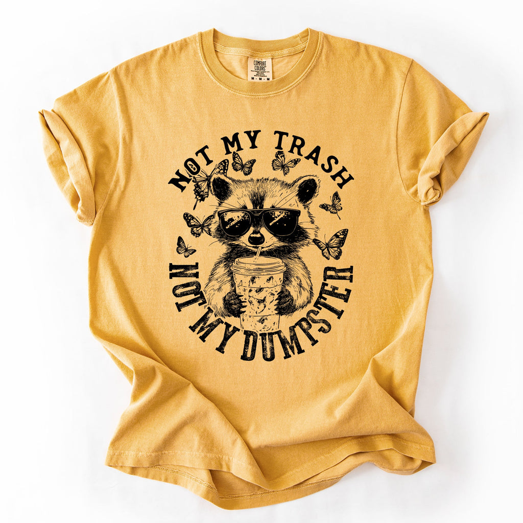 Not My Trash, Not My Dumpster, Raccoon Not My Trash Dumpster Saying Comfort Colors Tee