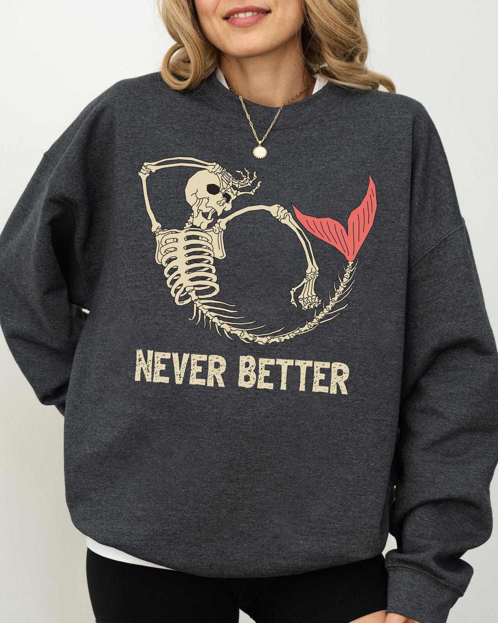 Never Better Mermaid Skeleton Ghost Witch Aesthetic Meme Halloween Spooky Sweatshirt