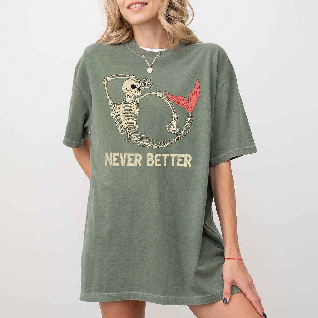 Never Better Mermaid Skeleton Ghost Witch Meme Halloween Spooky Comfort Colors Tee
