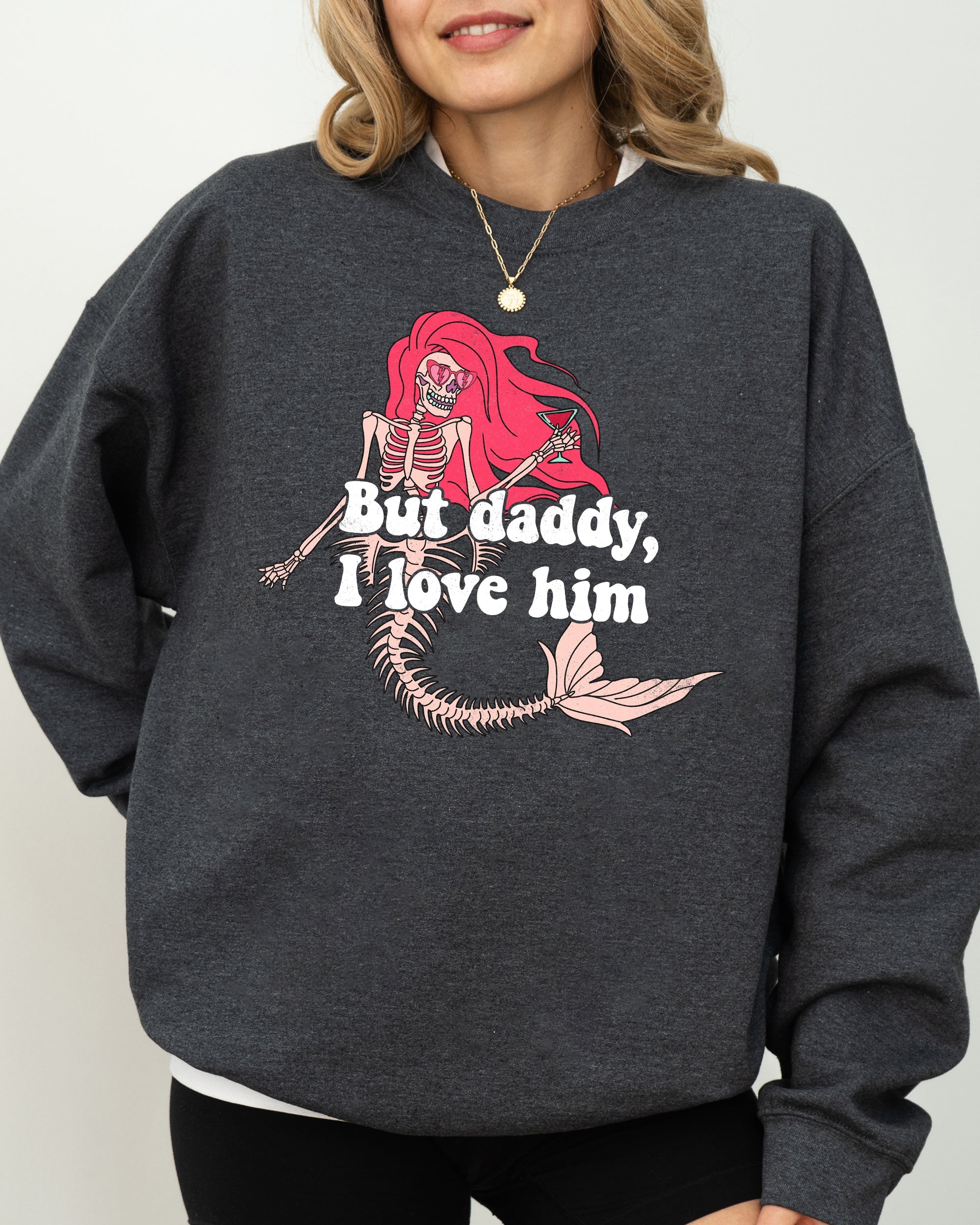 But Daddy I Love Him Mermaid Skeleton Ghost Witch Halloween Spooky Costume Sweatshirt