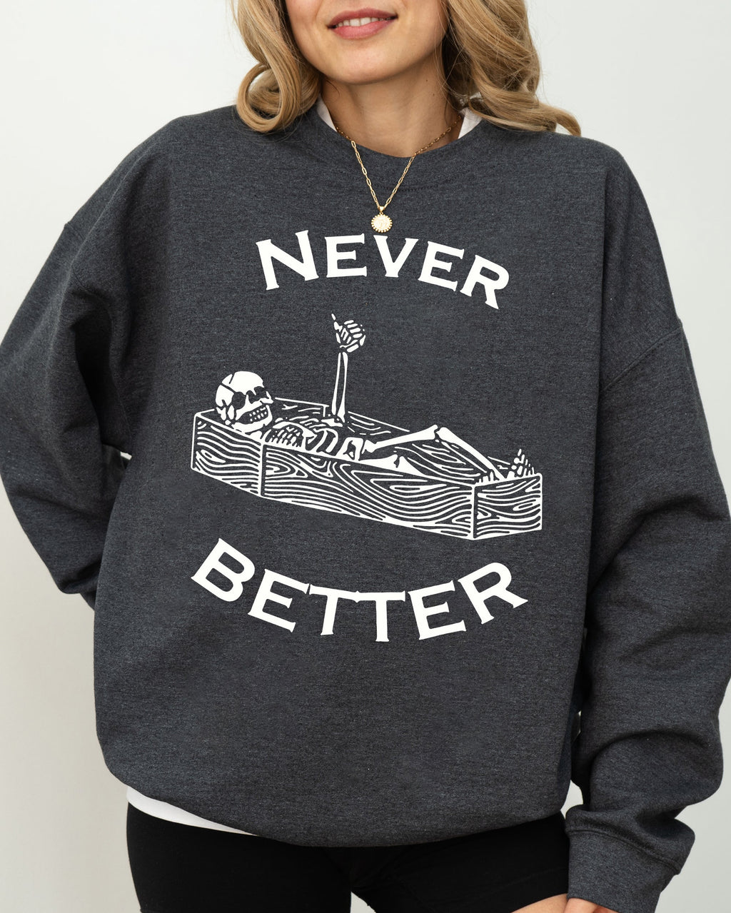 Never Better Skeleton Coffin Pumpkin Spooky Witch Aesthetic Meme Halloween Costume Sweatshirt