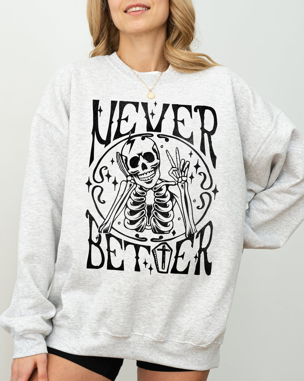 Never Better Skeleton Peace Ghost Witch Skull Spooky Halloween Meme Costume Sweatshirt