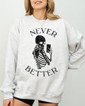 Never Better Selfie Skeleton Ghost Witch Skull Meme Halloween Costume Sweatshirt