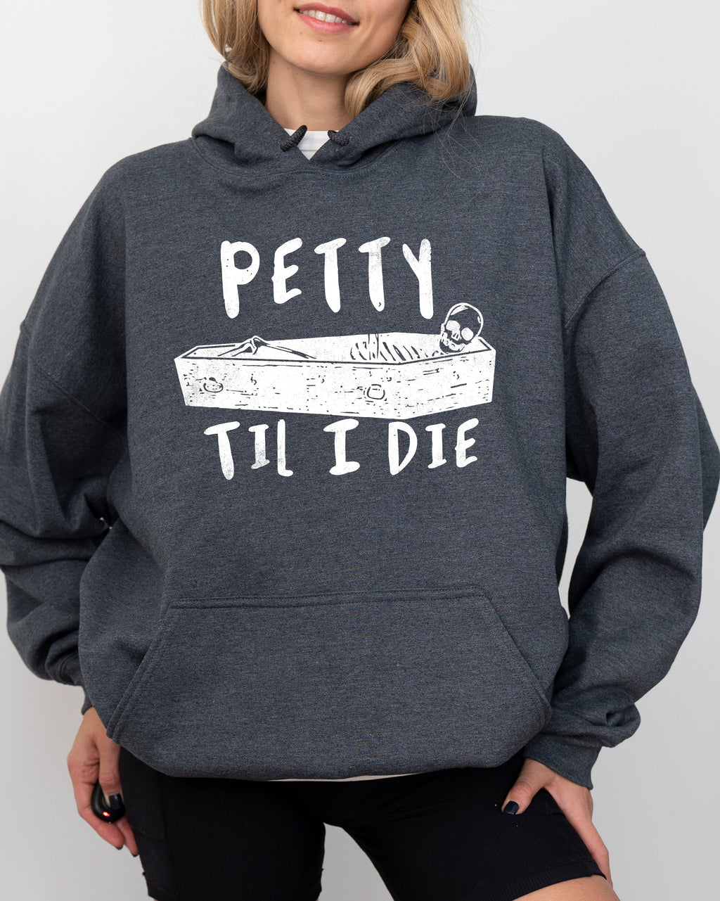 Petty Til I Die Skeleton Witch Skull Spooky Halloween Dark Humor Gothic Design Hoodie