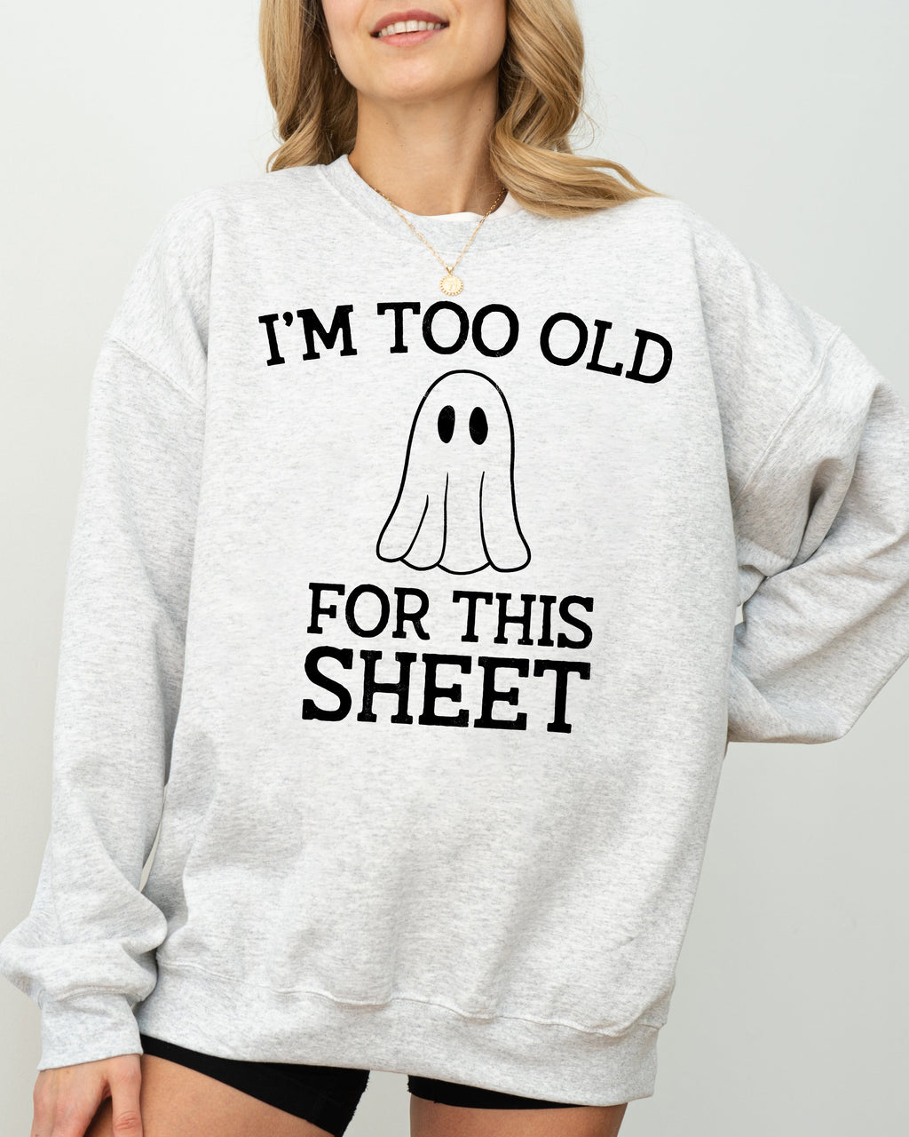 I'm Too Old For This Sheet Skeleton Ghost Witch Skull Spooky Aesthetic Meme Sweatshirt