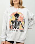 Never Better Floral Skeleton Witch Ghost Skull Spooky Aesthetic Meme Halloween Costume Sweatshirt