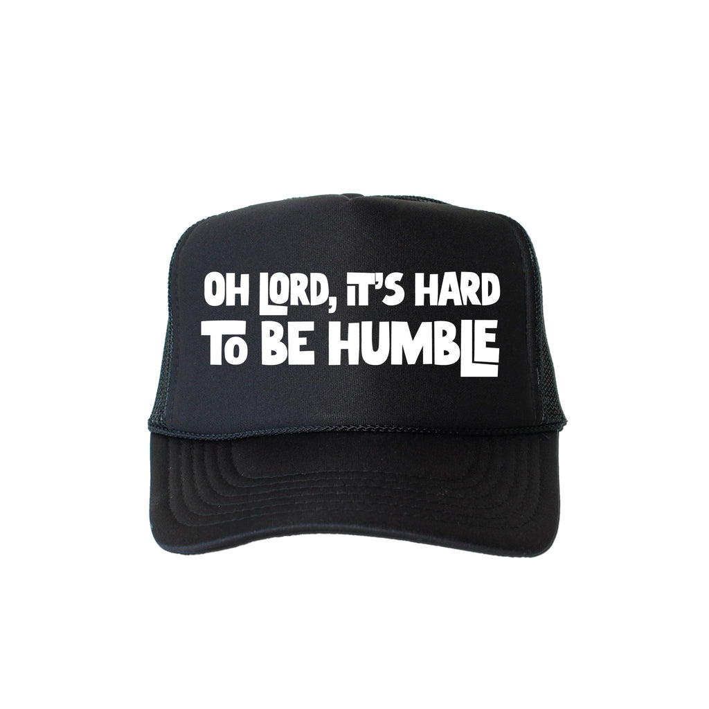 Oh Lord It's Hard to Be Humble Sassy Bold Witty Southern Saying Statement Trucker Hat