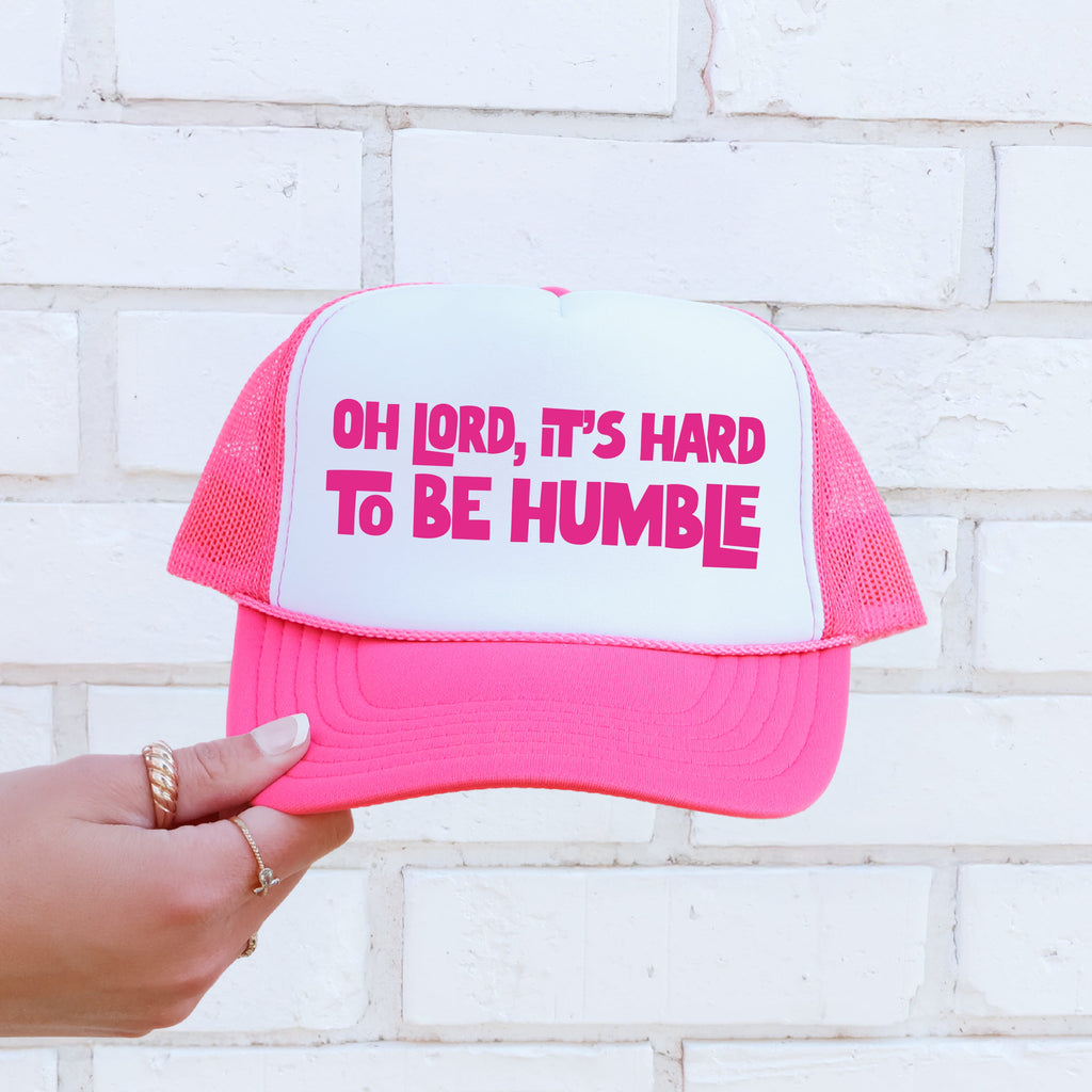 Oh Lord It's Hard to Be Humble, Sassy, Funny Trucker Hat With Bold Print And Attitude