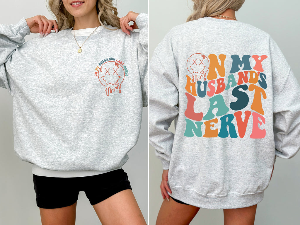 On My Husband's Last Nerve For The Witty Wife Navigating Marriage And Daily Life Humor Sweatshirt