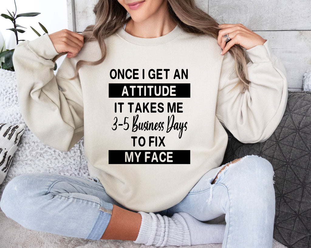 Once I Get An Attitude Sarcastic College Saying That Perfectly Captures Dorm Room Attitude And Night Mood Sweatshirt
