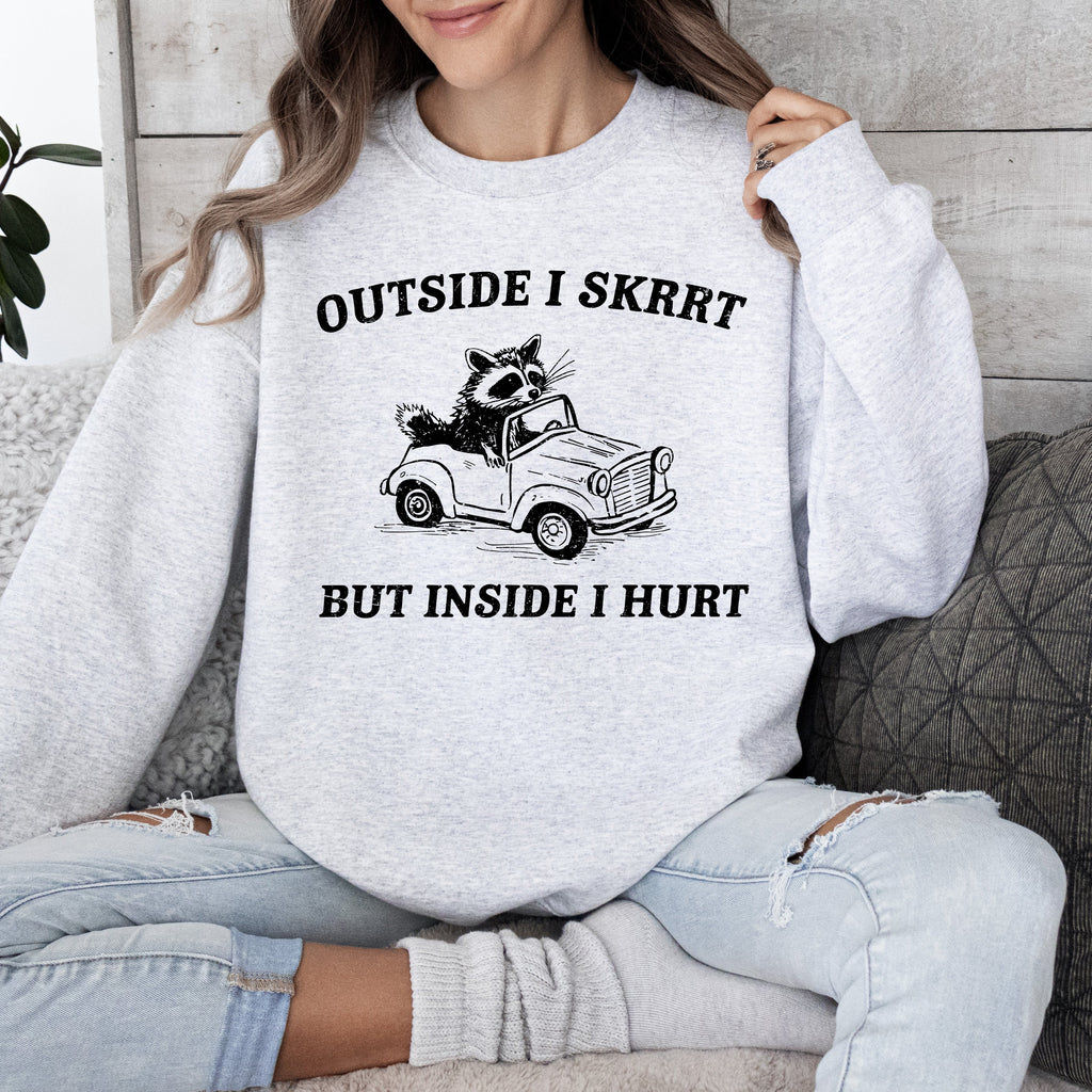 Outside I Skrrt But Inside I Hurt Raccoon Trash Panda Mental Health Meme Sweatshirt