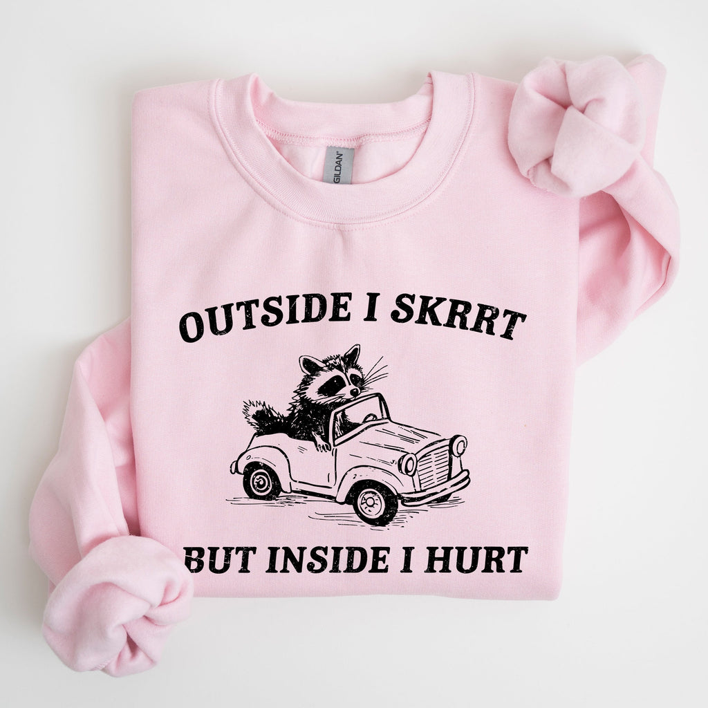 Outside I Skrrt But Inside I Hurt Raccoon Trash Panda Mental Health Meme Sweatshirt