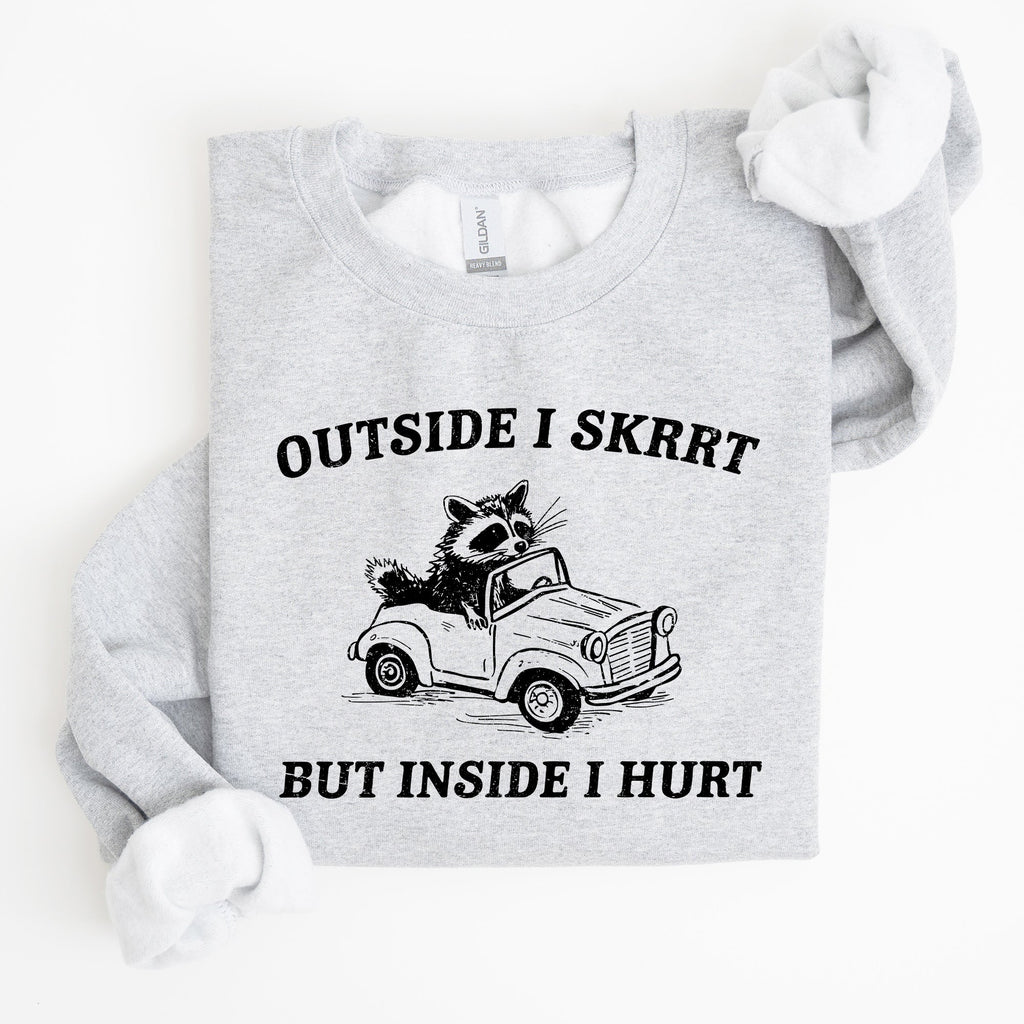 Outside I Skrrt Inside I Hurt Self Love Mental Health Awareness Everyday Strength Sweatshirt