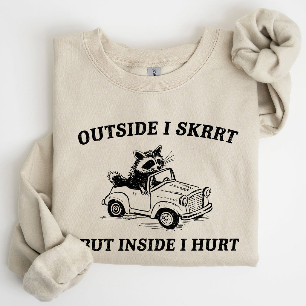 Outside I Skrrt Inside I Hurt Self Love Mental Health Awareness Everyday Strength Sweatshirt