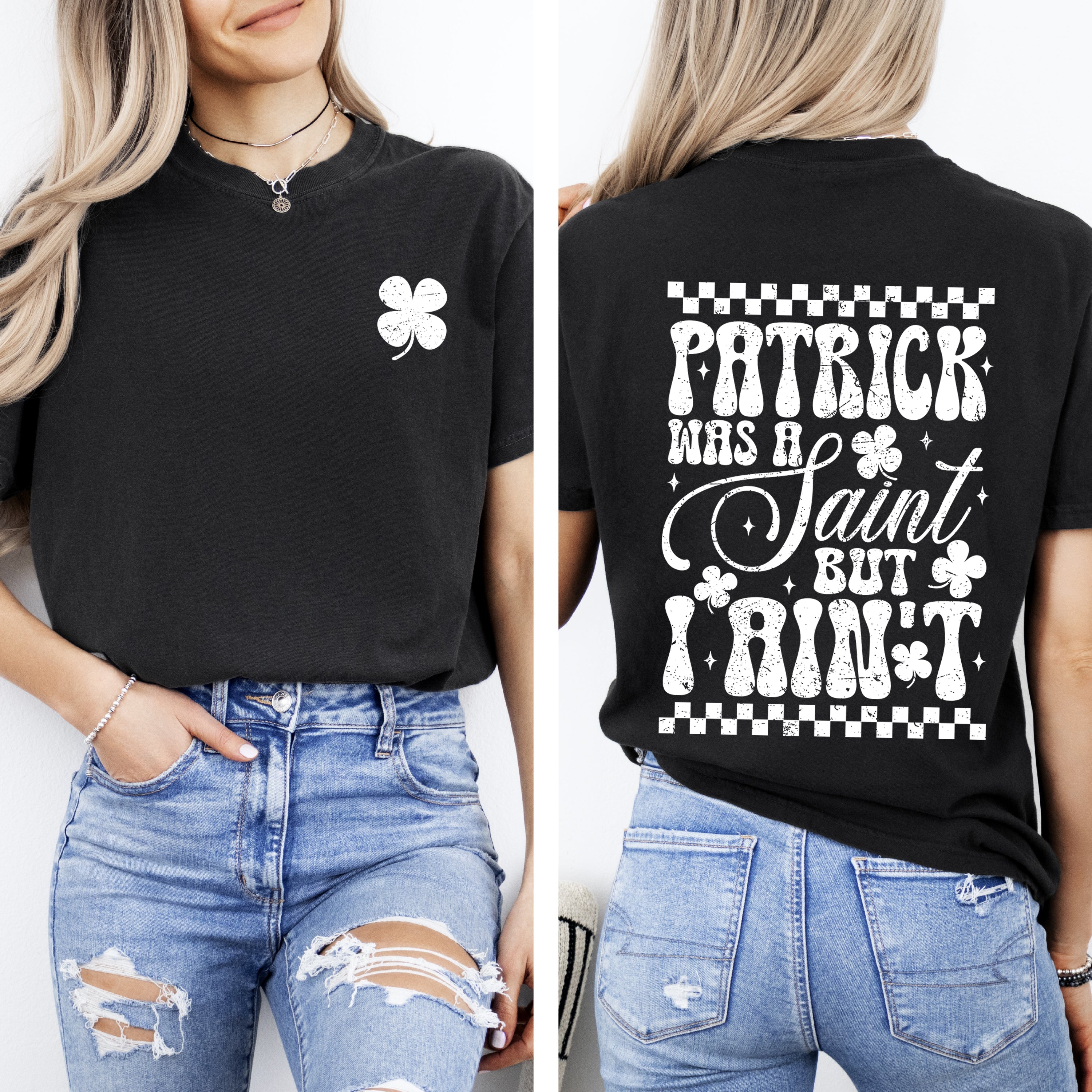 Patrick Was A Saint But I Ain't St Patrick's Day Shamrock Clover Lucky Leprechaun Comfort Colors Tee
