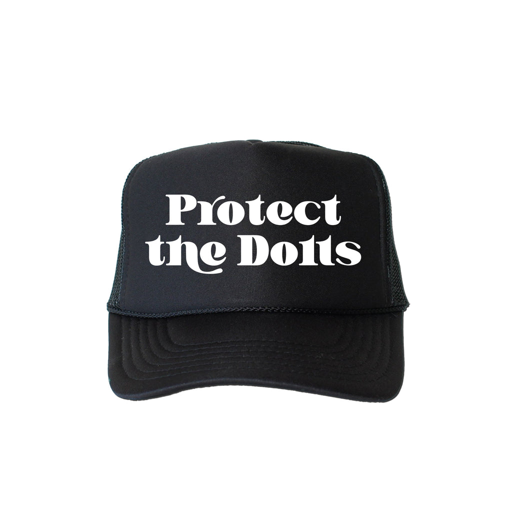 Protect The Dolls Bold Slogan Graphic For Real Talk Style Enthusiasts And Trendsetters Trucker Hat