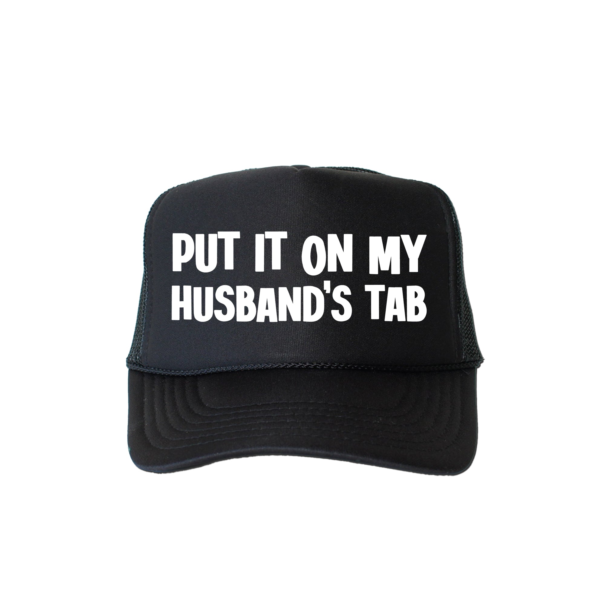 Put It On My Husband’s Tab Sassy Saying For Bold Personalities Who Love A Laugh Trucker Hat