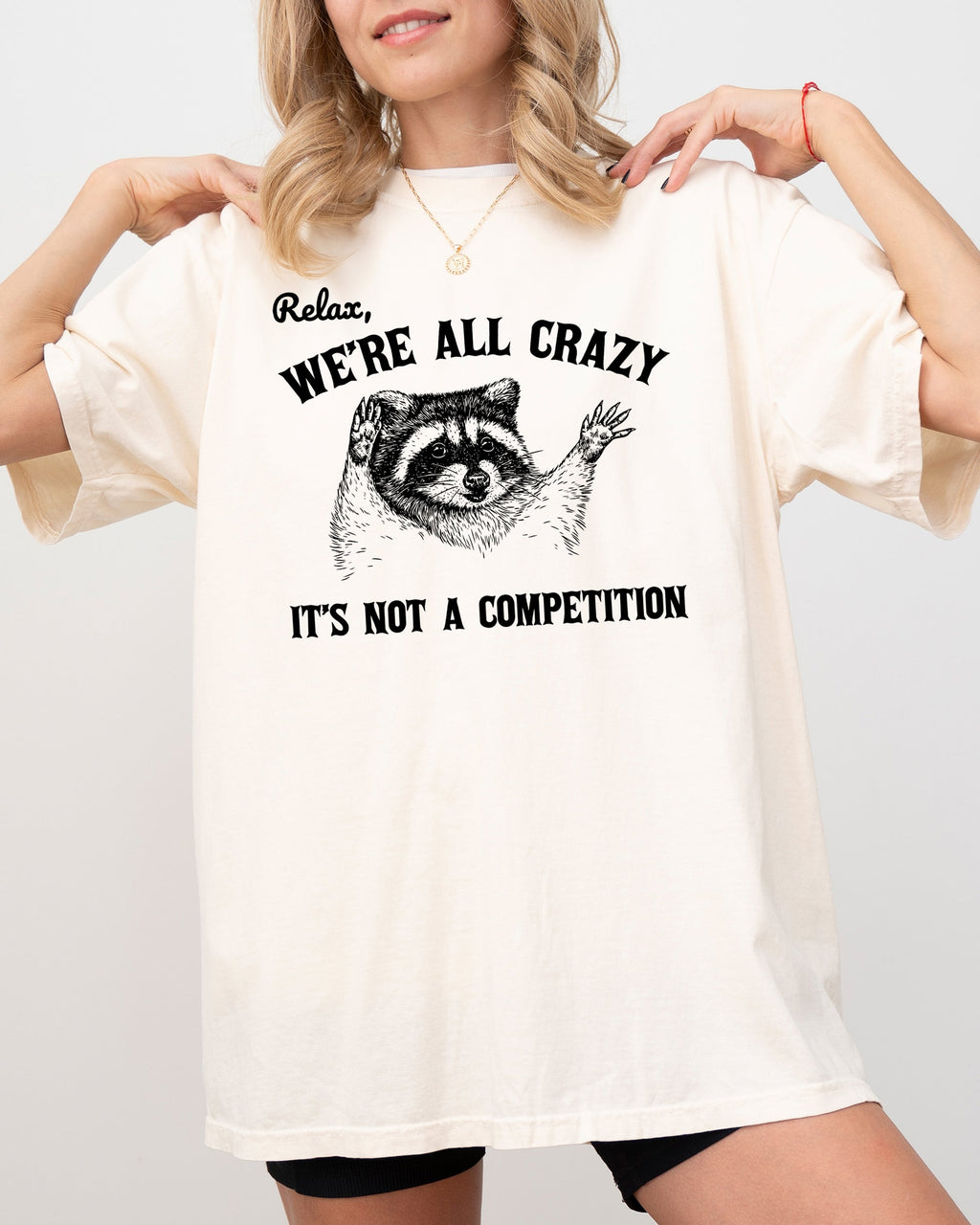 Relax, We're All Crazy, It's Not a Competition Raccoon Mental Health Positivity Comfort Colors Tee