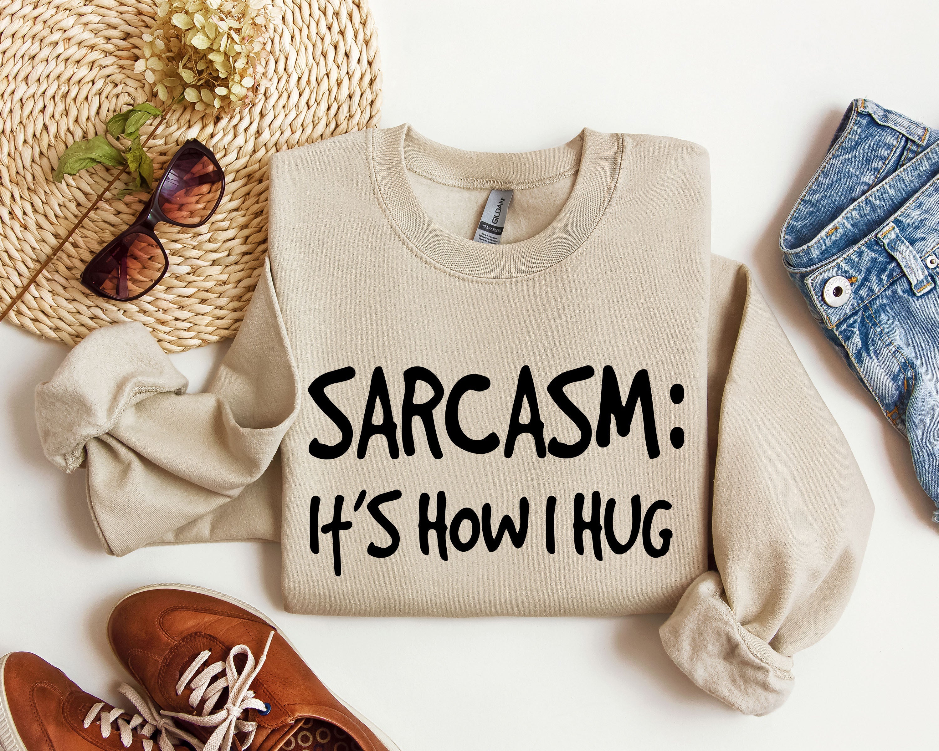 Sarcasm It's How I Hug A Witty College Humorous Expression For Cozy Days Sweatshirt