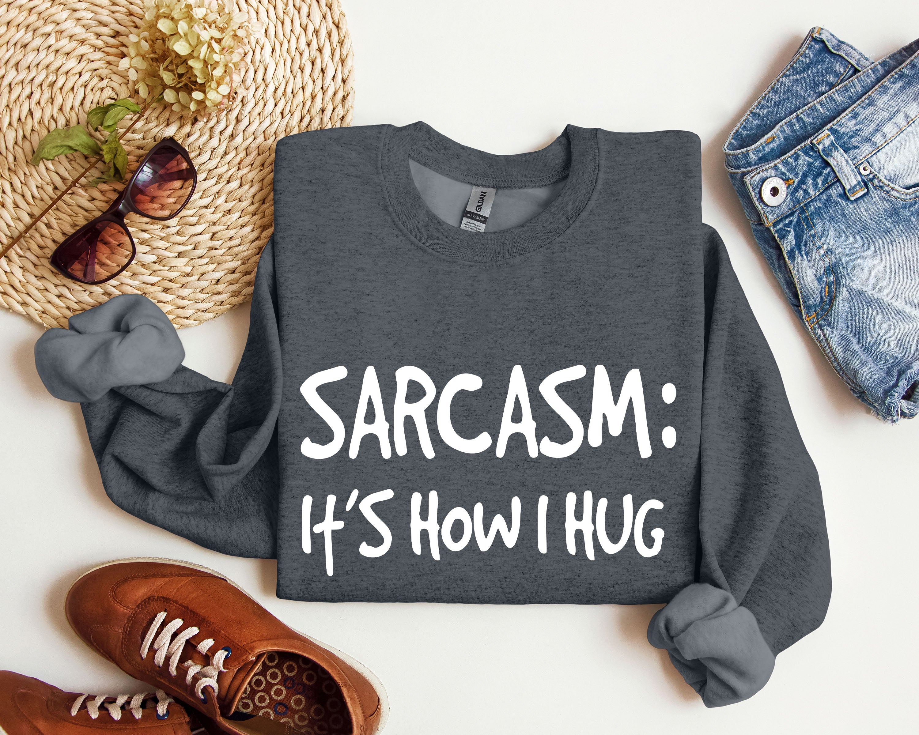 Sarcasm It's How I Hug A Witty College Humorous Expression For Cozy Days Sweatshirt