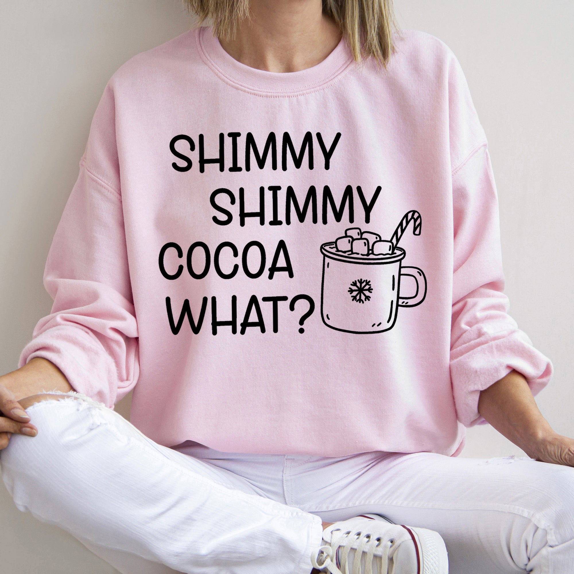 Shimmy Shimmy, Hot Cocoa What Sweatshirt