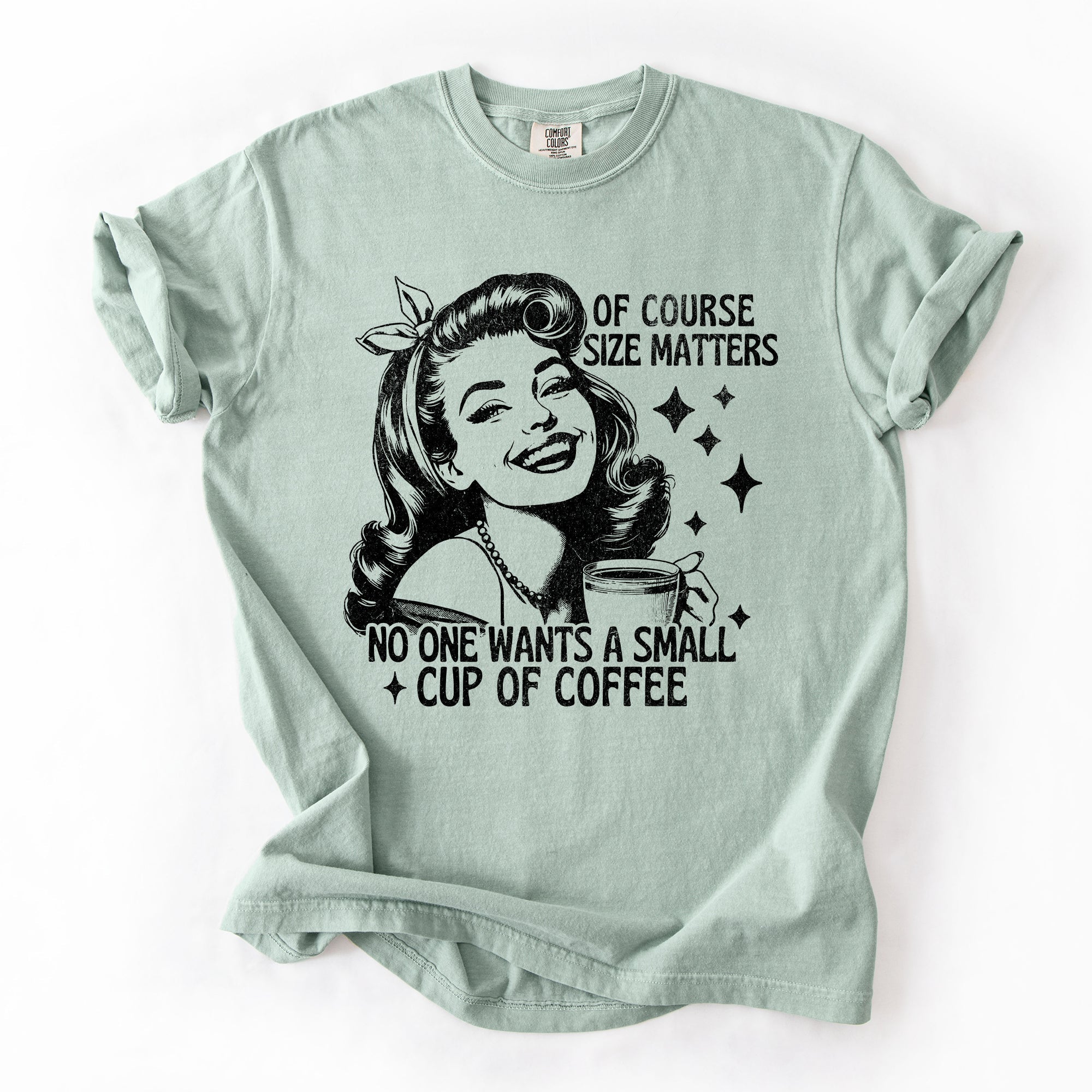 Size Matters Coffee Lover Sarcastic Rude Hilarious Bold Witty Comfort Colors Tee
