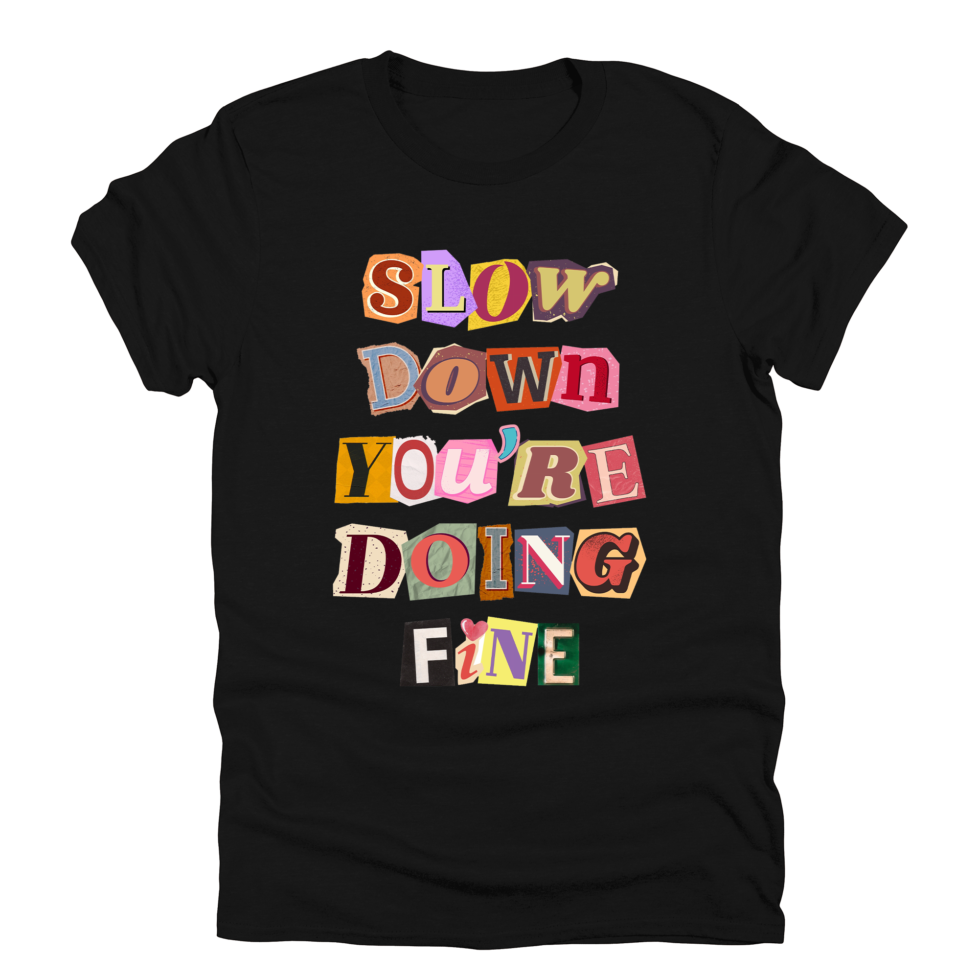 Slow Down You're Doing Fine Mental Health Positivity Inspiring Message Graphic Tee