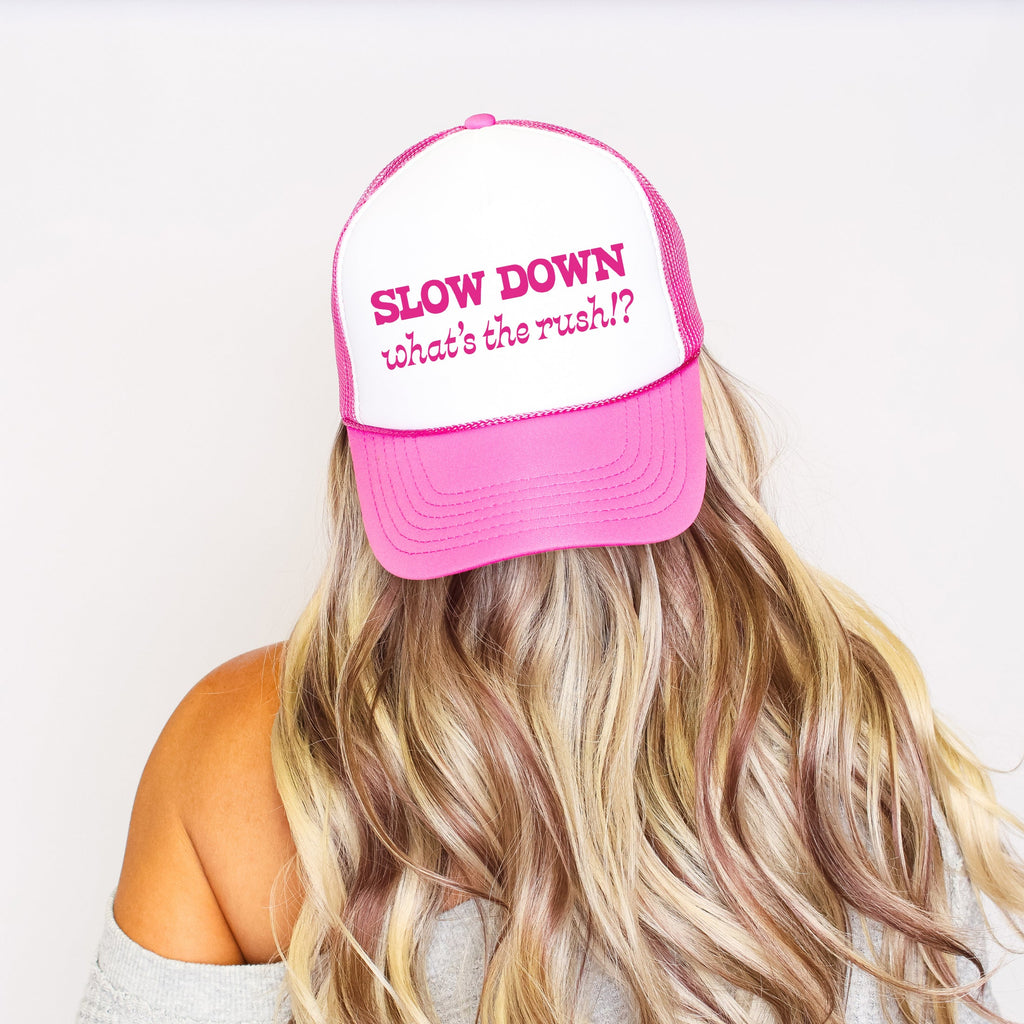 Slow Down, What's The Rush Trucker Hat