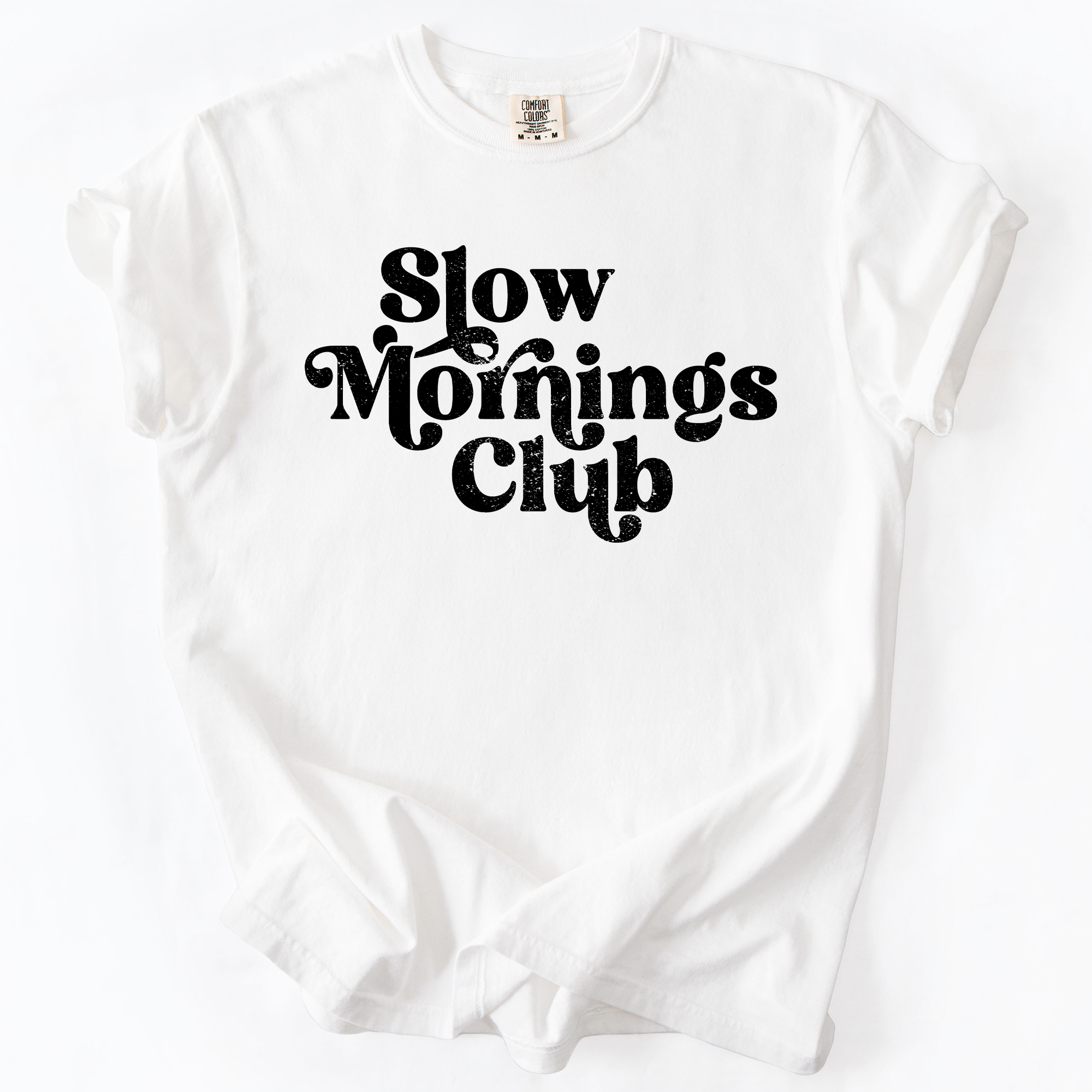 Slow Mornings Club Self Care Coffee Mindful Mornings Mental Health Positivity Comfort Colors Tee