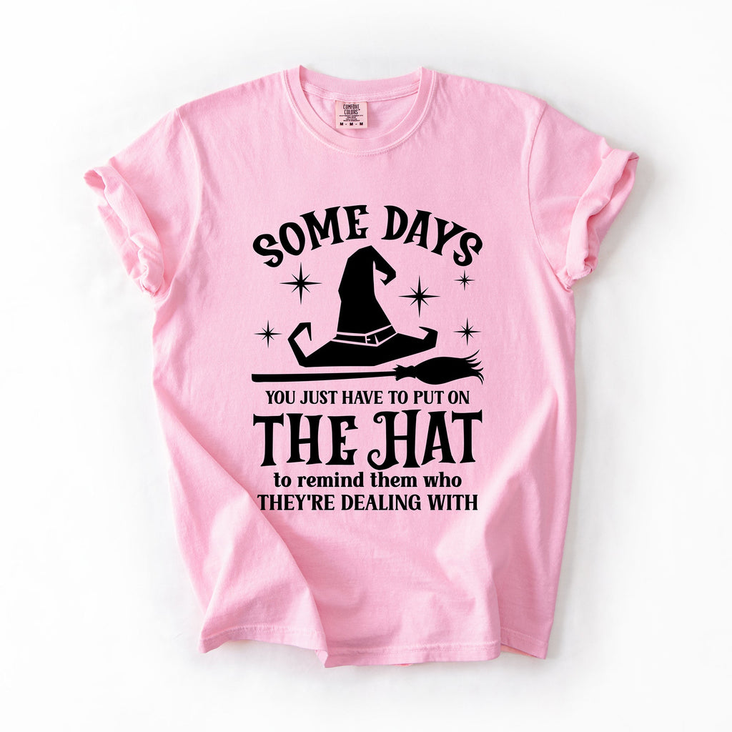Some Days You Have To Put On The Hat Witch Halloween Sassy Graphic Comfort Colors Tee