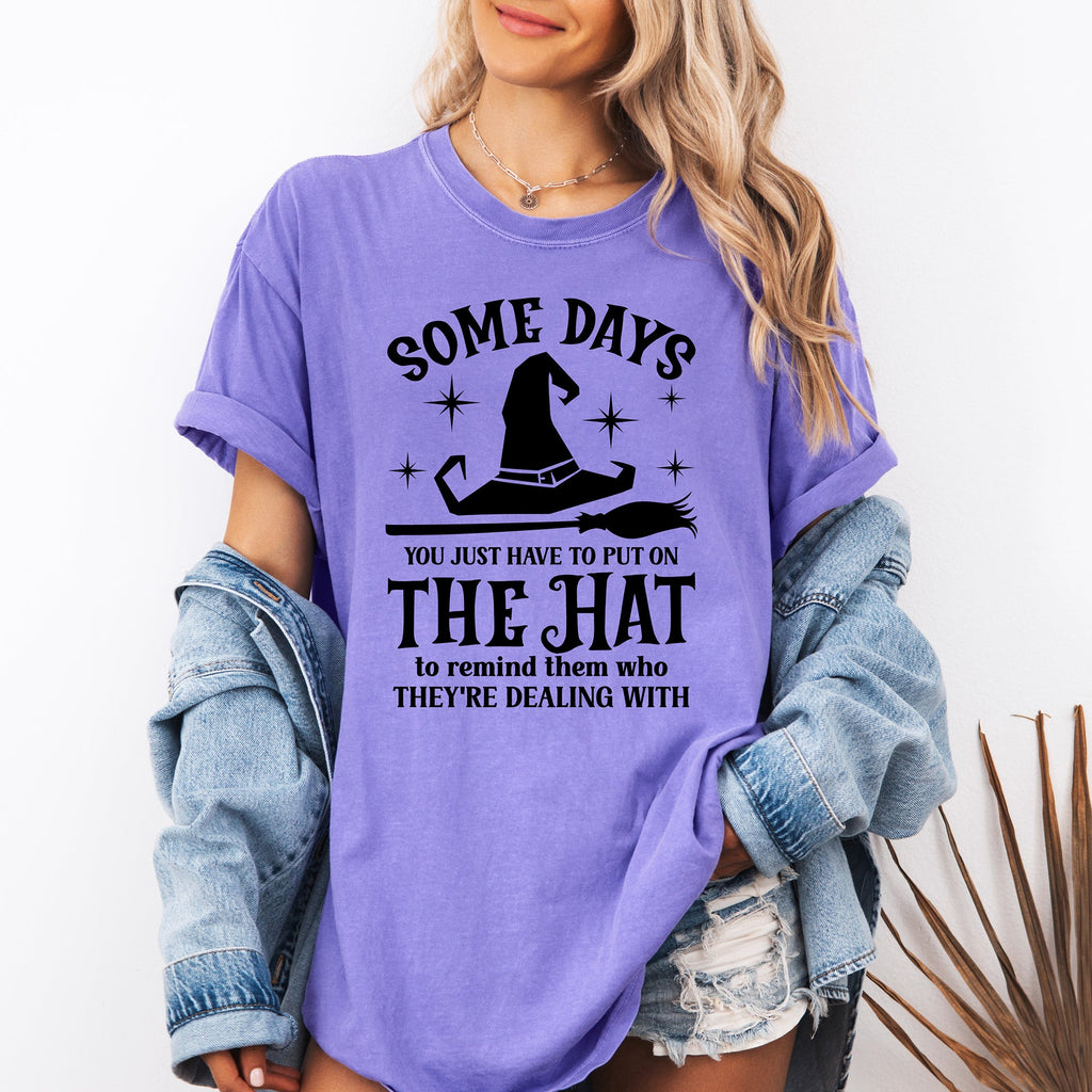 Some Days You Have To Put On The Hat Witch Halloween Sassy Graphic Comfort Colors Tee