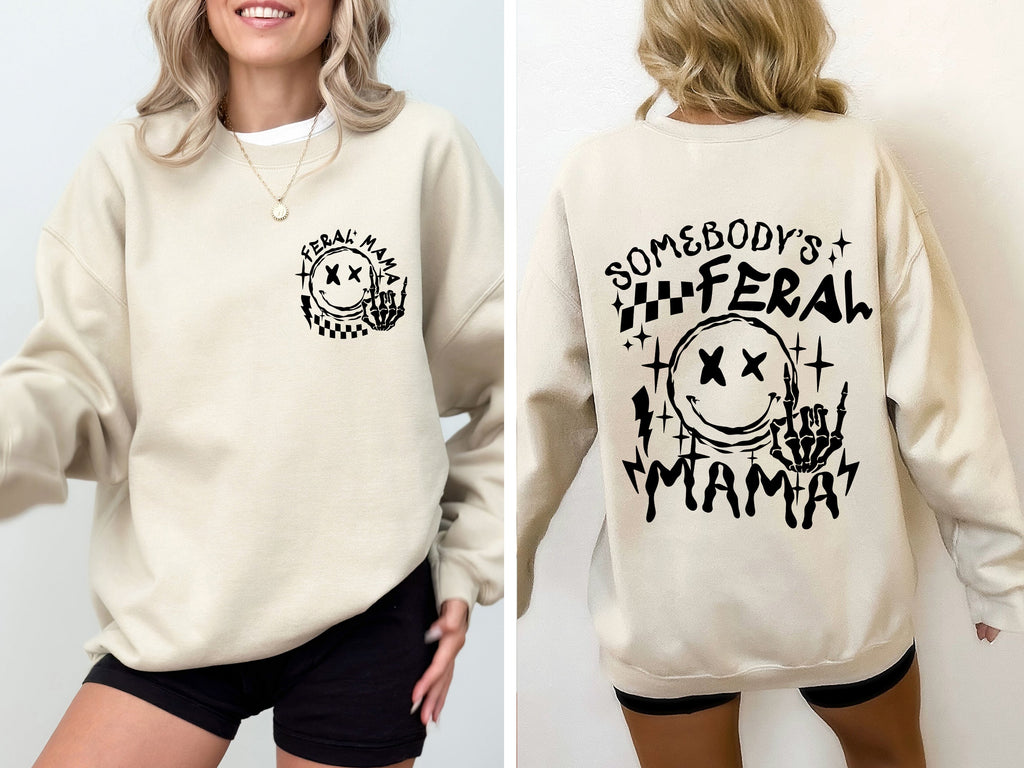 Somebody's Feral Mama Wild Mom Meme Collection For Bold Style And Cozy Comfort Sweatshirt