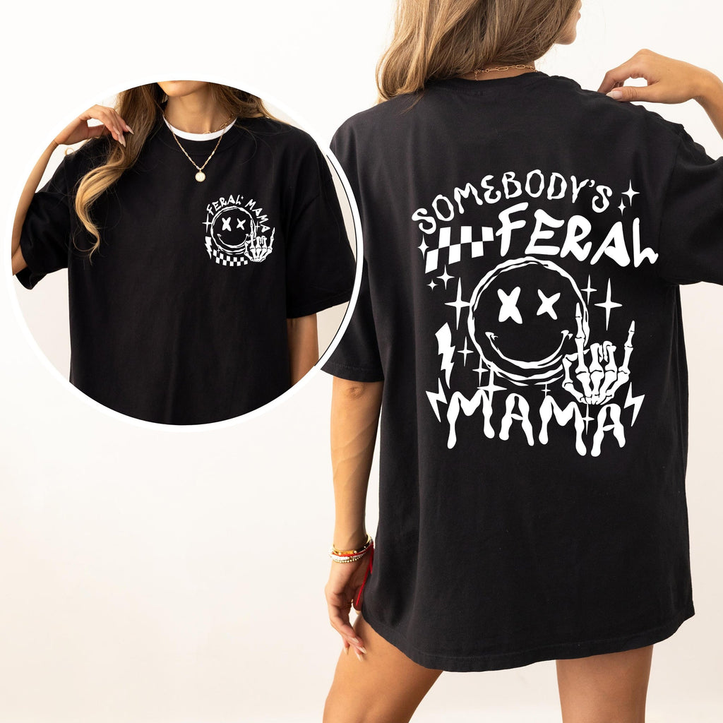 Somebody's Feral Mama Bold Statement And Whimsical Meme Edition Deluxe Comfort Colors Tee