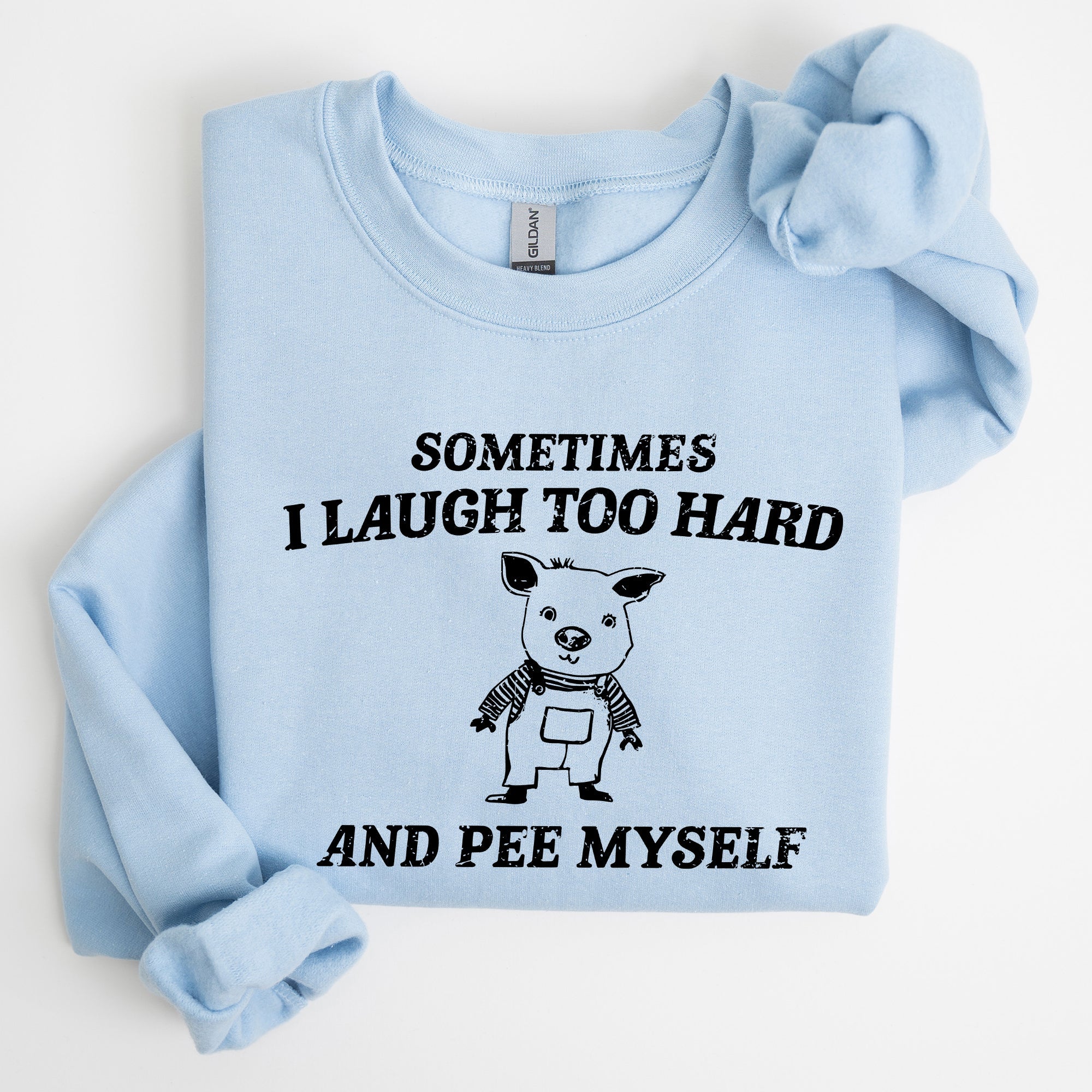 Sometimes I Laugh Too Hard And Pee Myself Pig Graphic Sweatshirt Cozy Comfort For Laugh Lovers