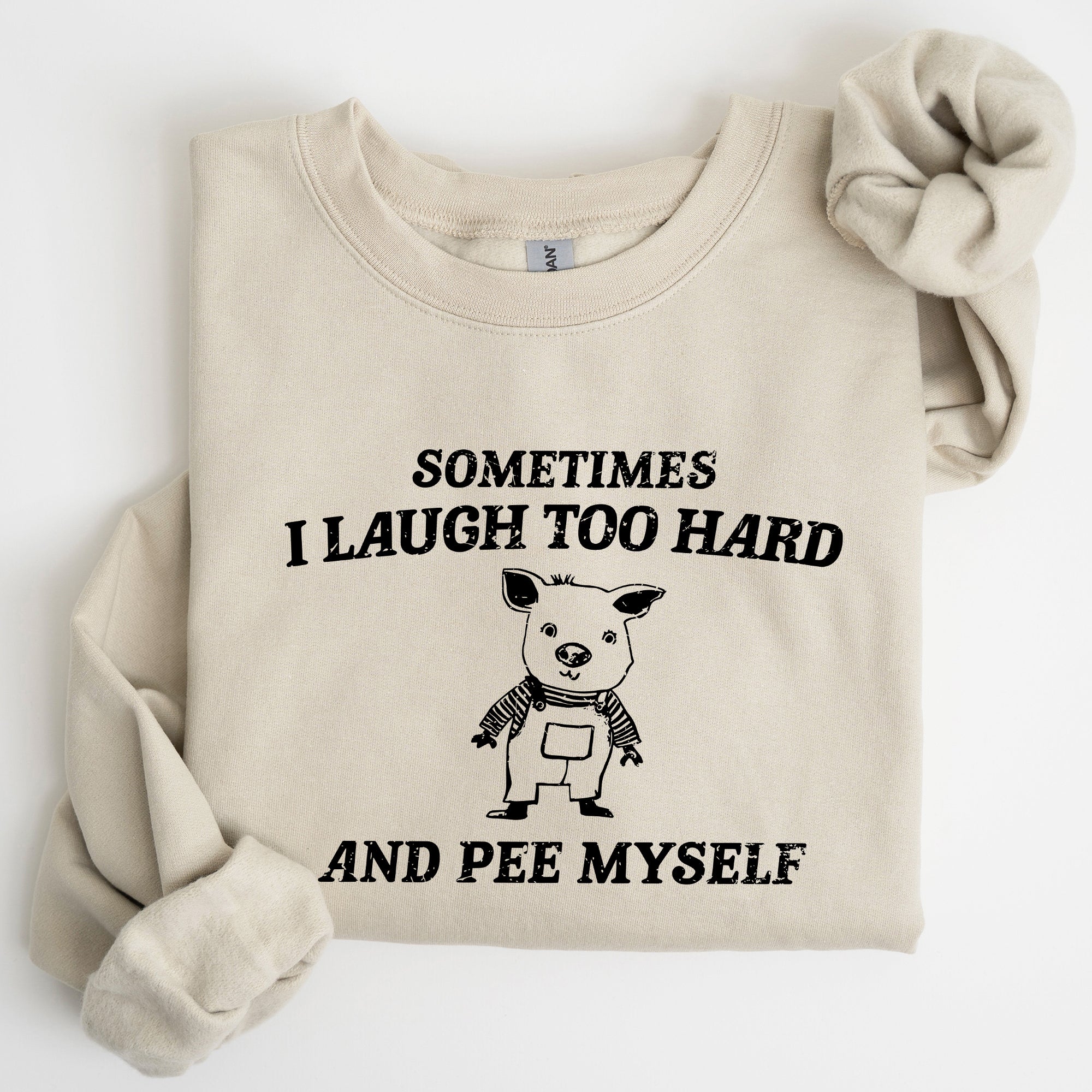 Sometimes I Laugh Too Hard And Pee Myself Pig Graphic Sweatshirt Cozy Comfort For Laugh Lovers