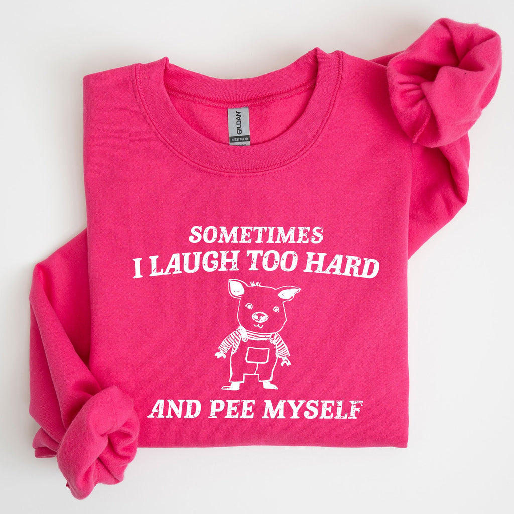 Sometimes I Laugh Too Hard And Pee Myself Pig Graphic Sweatshirt Cozy Comfort For Laugh Lovers