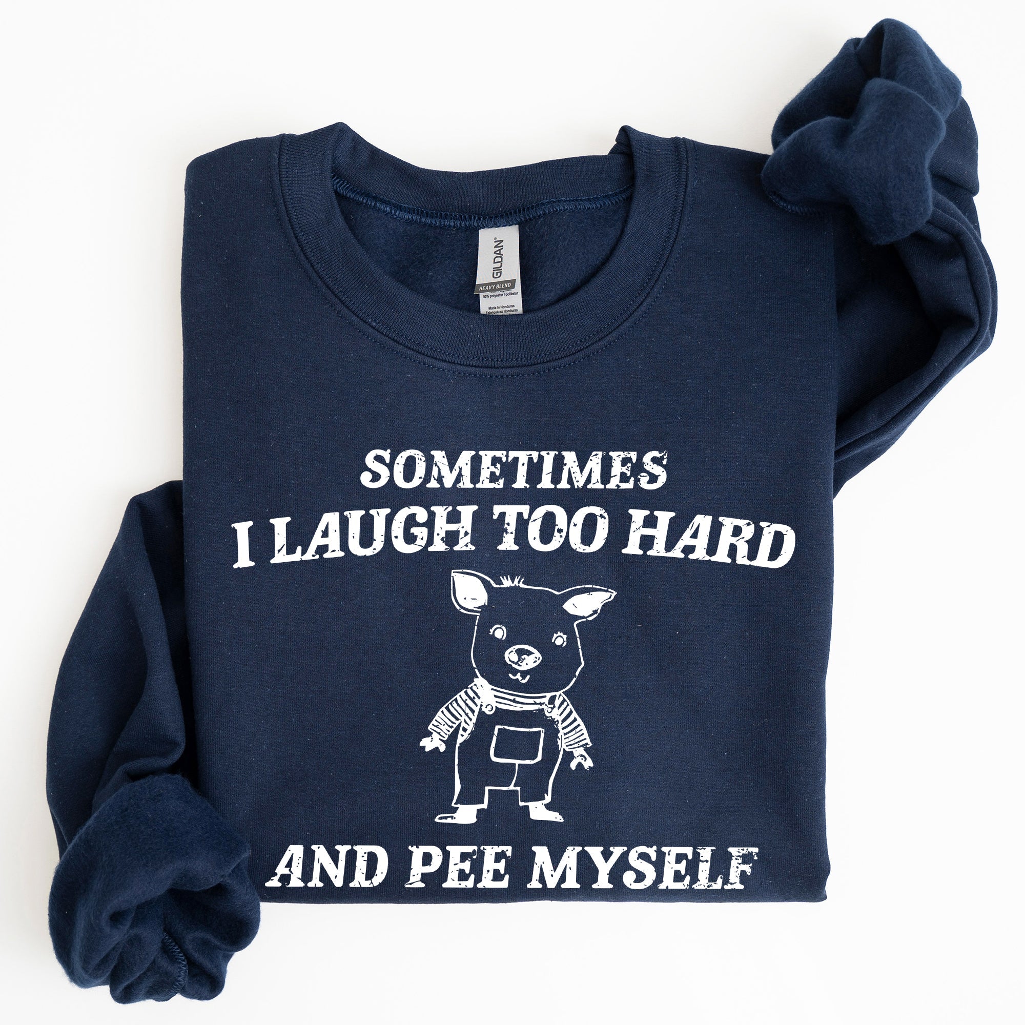 Sometimes I Laugh Too Hard And Pee Myself Pig Graphic Sweatshirt Cozy Comfort For Laugh Lovers