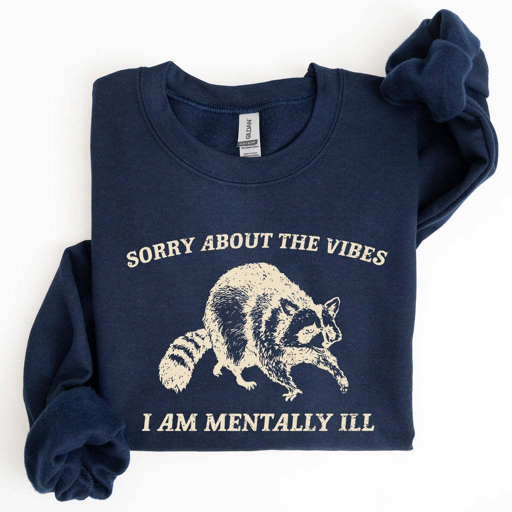 Sorry About The Vibes Mentally Ill Raccoon Meme Aesthetic Funny Edition Sweatshirt