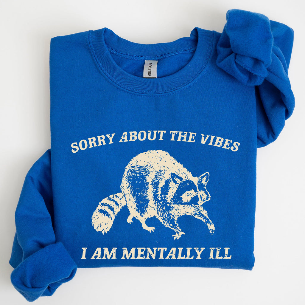 Sorry About The Vibes Mentally Ill Raccoon Meme Aesthetic Funny Edition Sweatshirt