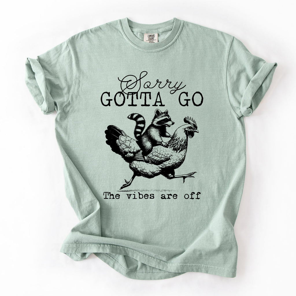 Sorry Gotta Go Vibes Are Off Raccoon And Chicken Sarcastic Saying Comfort Colors Tee
