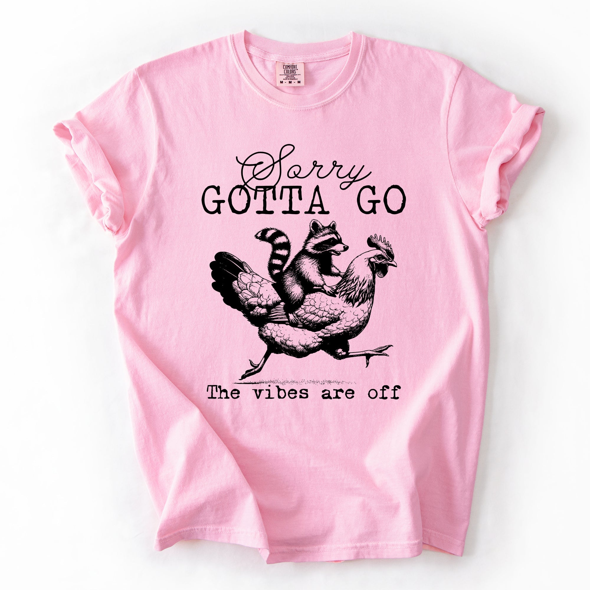 Sorry Gotta Go Vibes Are Off Raccoon And Chicken Sarcastic Saying Comfort Colors Tee