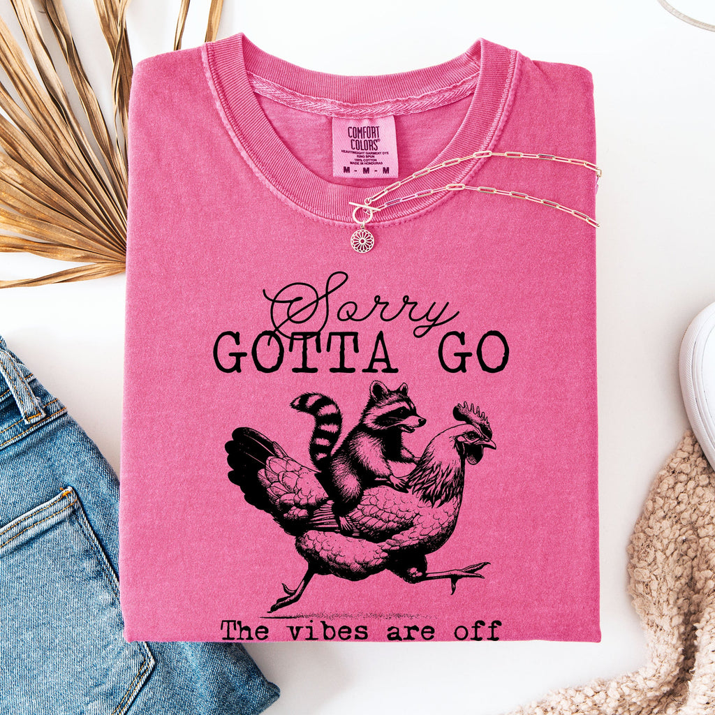 Sorry Gotta Go Vibes Are Off Raccoon And Chicken Sarcastic Saying Comfort Colors Tee