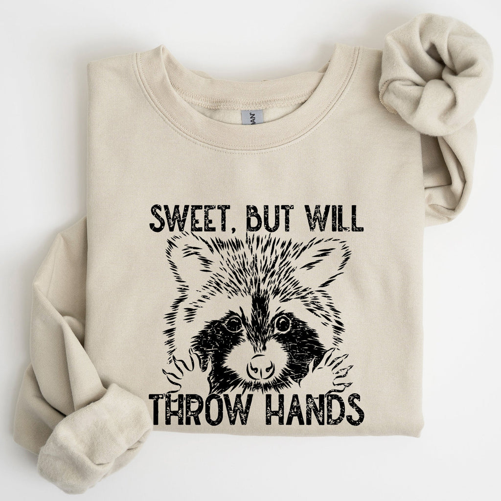 Sweet But Will Throw Hands Raccoon Illustration Expression Of Attitude And Sass Graphic Sweatshirt