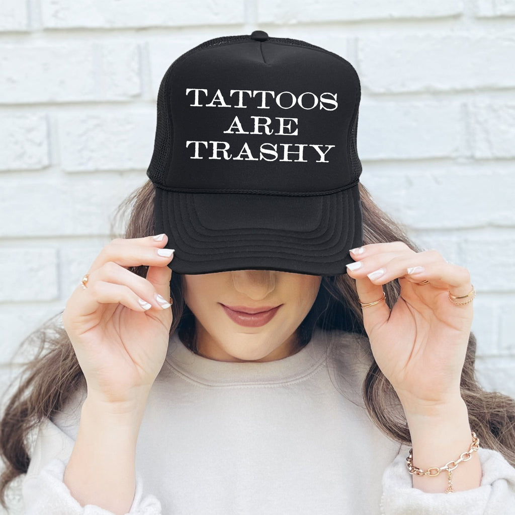 Tattoos Are Trashy, Sassy, Funny Limited Edition Quote Collection Graphic Trucker Hat