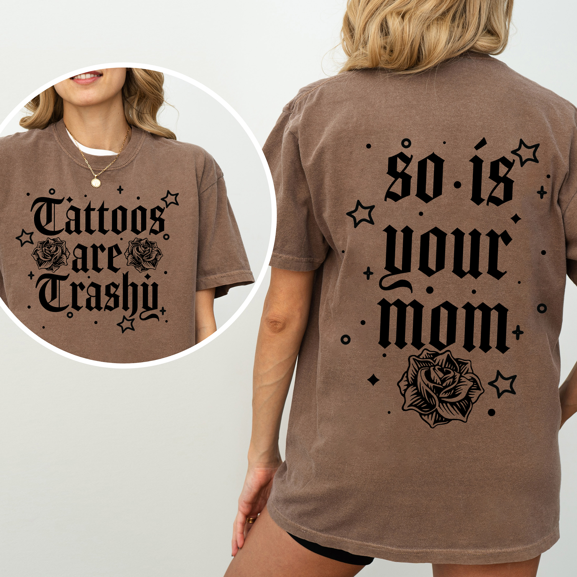 Tattoos Are Trashy, So Is Your Mom Snarky Graphic Quote Edition Comfort Colors Tee