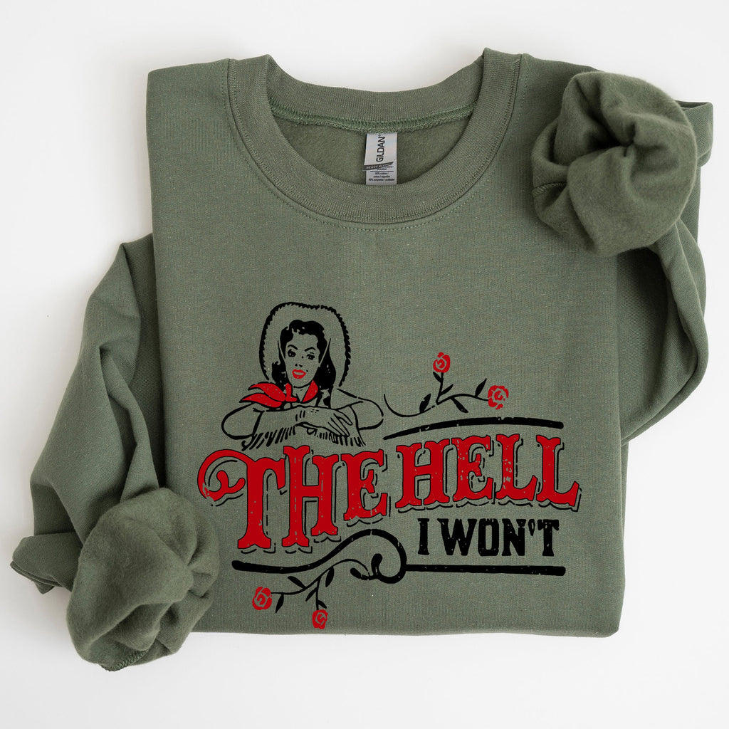 The Hell I Won't, Sassy Cowgirl, Cowboy Roses Western Inspired Graphic Sweatshirt