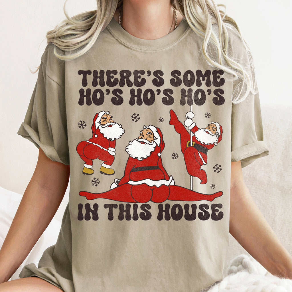 There's Some Ho's In This House Santa Dancing Twerk Retro Naughty Comfort Colors Tee